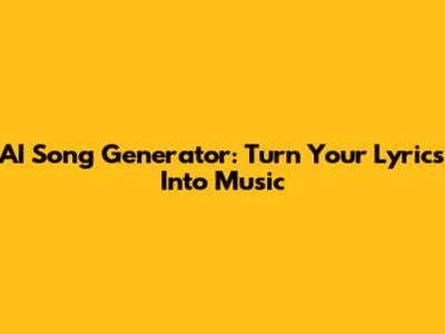 AI Song Generator: Turn Your Lyrics Into Music