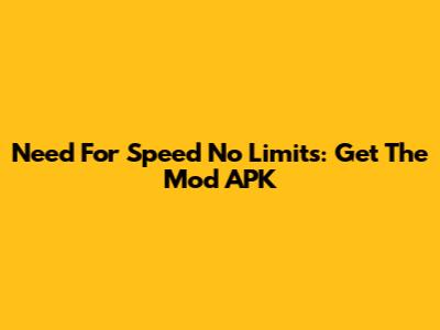 Need For Speed No Limits: Get The Mod APK